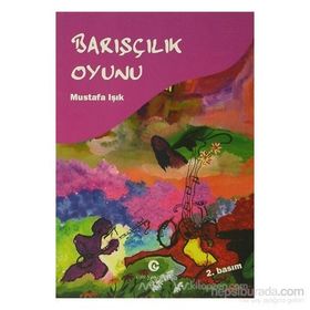 BARIŞÇILIK OYUNU - MUSTAFA IŞIK