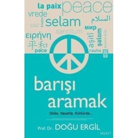 BARIŞI ARAMAK DILDE, HAYATTA, KÜLTÜRDE - DOĞU ERGIL