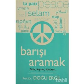 BARIŞI ARAMAK DILDE, HAYATTA, KÜLTÜRDE - DOĞU ERGIL