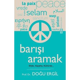 BARIŞI ARAMAK DILDE, HAYATTA, KÜLTÜRDE - DOĞU ERGIL