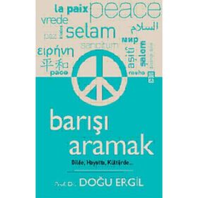 BARIŞI ARAMAK DILDE, HAYATTA, KÜLTÜRDE - DOĞU ERGIL