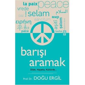 BARIŞI ARAMAK DILDE, HAYATTA, KÜLTÜRDE - DOĞU ERGIL