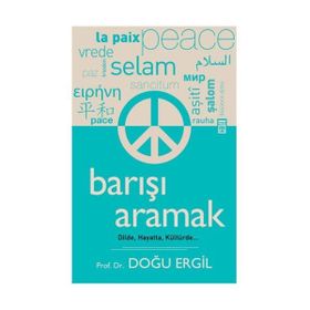 BARIŞI ARAMAK DILDE, HAYATTA, KÜLTÜRDE - DOĞU ERGIL