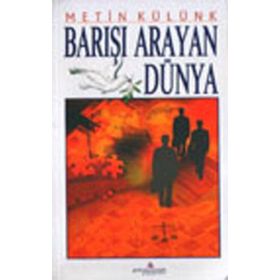 BARIŞI ARAYAN DÜNYA - METIN KÜLÜNK