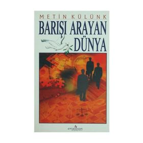 BARIŞI ARAYAN DÜNYA - METIN KÜLÜNK