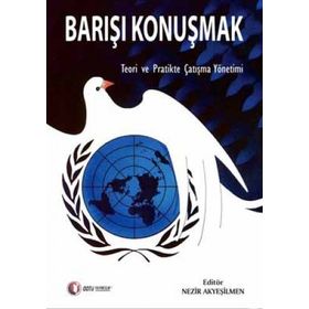 BARIŞI KONUŞMAK TEORI VE PRATIKTE ÇATIŞMA YÖNTEMI - NEZIR AKYEŞILMEN