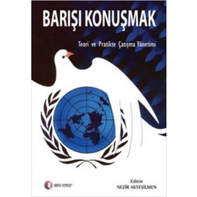BARIŞI KONUŞMAK TEORI VE PRATIKTE ÇATIŞMA YÖNTEMI - NEZIR AKYEŞILMEN
