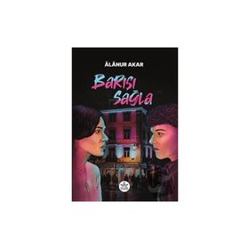 Barışı Sağla - Alanur Akar - Elpis Yayınları