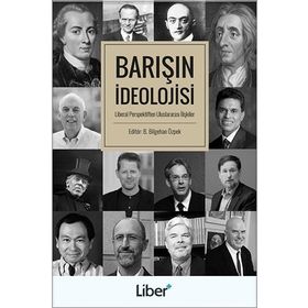 Barışın İdeolojisi - Liberal Perspektiften Uluslararası İlişkiler - Kolektif