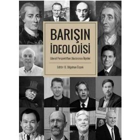 Barışın İdeolojisi - Liberal Perspektiften Uluslararası İlişkiler - Kolektif