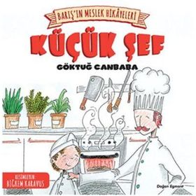 Barış’ın Meslek Hikayeleri - Küçük Şef - Göktuğ Canbaba