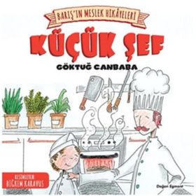 Barış’ın Meslek Hikayeleri - Küçük Şef - Göktuğ Canbaba