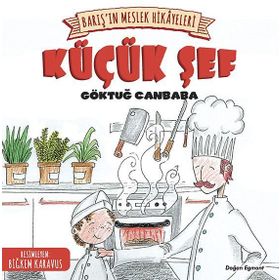 Barış’ın Meslek Hikayeleri - Küçük Şef - Göktuğ Canbaba