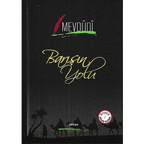 Barışın Yolu - Seyyid Ebu’l-A’la el-Mevdudi