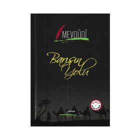 Barışın Yolu - Seyyid Ebu’l-A’la el-Mevdudi