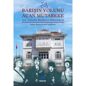 Barışın Yolunu Açan Mütareke - Behçet Kemal Yeşilbursa