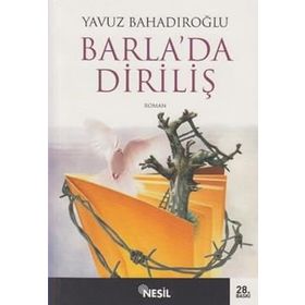 BARLADA DİRİLİŞ - YAVUZ BAHADIROĞLU