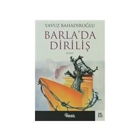 BARLADA DİRİLİŞ - YAVUZ BAHADIROĞLU