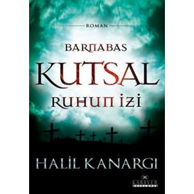 BARNABAS - KUTSAL RUHUN İZİ - HALIL KANARGI