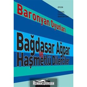 BARONYAN OYUNLARI BAĞDASAR AĞPAR VE HAŞMETLÜ DILENCILER - HAGOP BARONYAN