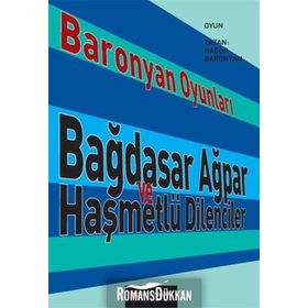 BARONYAN OYUNLARI BAĞDASAR AĞPAR VE HAŞMETLÜ DILENCILER - HAGOP BARONYAN
