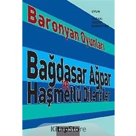 BARONYAN OYUNLARI BAĞDASAR AĞPAR VE HAŞMETLÜ DILENCILER - HAGOP BARONYAN