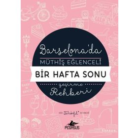 Barselona'da Müthiş Eğlenceli Bir Hafta Sonu Geçirme Rehberi - Mr Wonderful