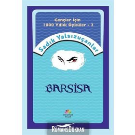 Barsisa - Gençler İçin 1000 Yıllık Öyküler 2 - Sadık Yalsızuçanlar