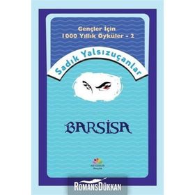 Barsisa - Gençler İçin 1000 Yıllık Öyküler 2 - Sadık Yalsızuçanlar