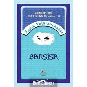 Barsisa - Gençler İçin 1000 Yıllık Öyküler 2 - Sadık Yalsızuçanlar