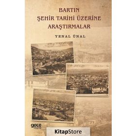 Bartın Şehir Tarihi Üzerine Araştırmalar - Yenal Ünal