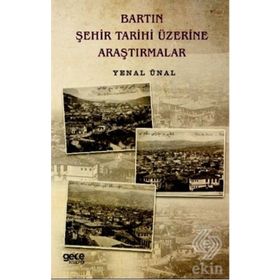 Bartın Şehir Tarihi Üzerine Araştırmalar - Yenal Ünal