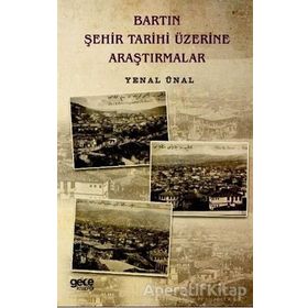 Bartın Şehir Tarihi Üzerine Araştırmalar - Yenal Ünal