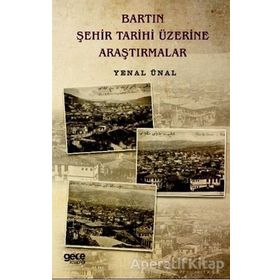 Bartın Şehir Tarihi Üzerine Araştırmalar - Yenal Ünal