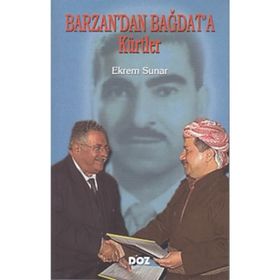 BARZAN´DAN BAĞDAT´A KÜRTLER - EKREM SUNAR