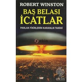 BAŞ BELASI İCATLAR PARLAK FIKIRLERIN KARANLIK TARIHI - ROBERT WINSTON