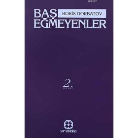 BAŞ EĞMEYENLER - BORIS GORBATOV