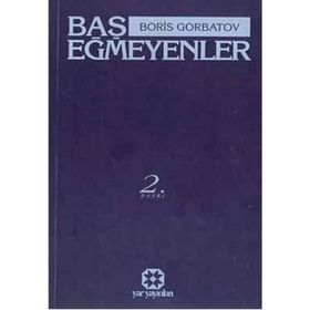 BAŞ EĞMEYENLER - BORIS GORBATOV