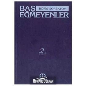 BAŞ EĞMEYENLER - BORIS GORBATOV