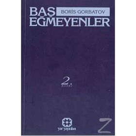 BAŞ EĞMEYENLER - BORIS GORBATOV
