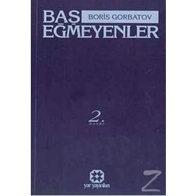 BAŞ EĞMEYENLER - BORIS GORBATOV