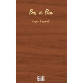 Bas ve Ben - Ogün Kaymak