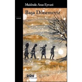 Başa Dönemeyiz - Makbule Aras Eivazi