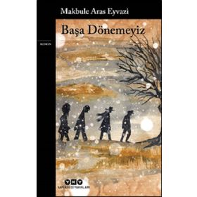 Başa Dönemeyiz - Makbule Aras Eivazi