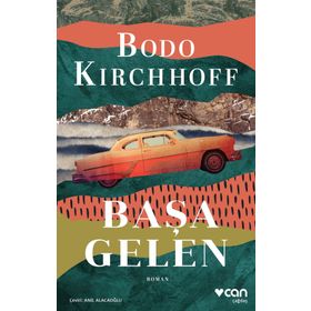 Başa Gelen - Bodo Kirchhoff