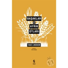 Başaklar ve Ayrık Otları Modernliğin Sahte Kutsalları - Tage Lindbom