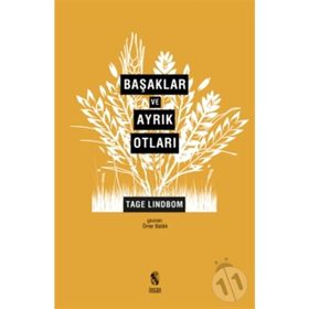 Başaklar ve Ayrık Otları Modernliğin Sahte Kutsalları - Tage Lindbom