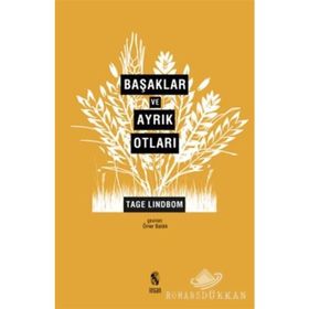 Başaklar ve Ayrık Otları Modernliğin Sahte Kutsalları - Tage Lindbom