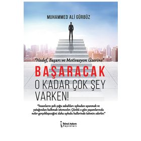 Başaracak O Kadar Çok Şey Varken! Muhammed Ali Gürbüz