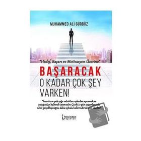 Başaracak O Kadar Çok Şey Varken! Muhammed Ali Gürbüz